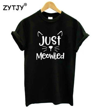 Just Meowied Mačka Married Women tshirt Casual Cotton Hipster Funny t-shirt For Lady Yong Girl Top Tee Drop Ship ZY-109